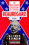 Item #284364 The Military Operations Of General Beauregard. Alfred Roman