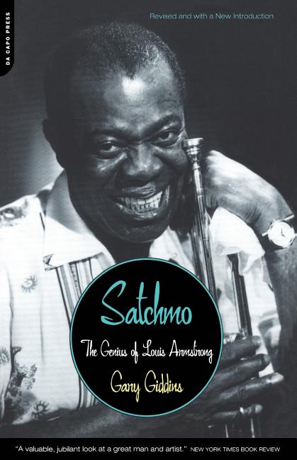 Item #1000277 Satchmo: The Genius of Louis Armstrong. Gary Giddins