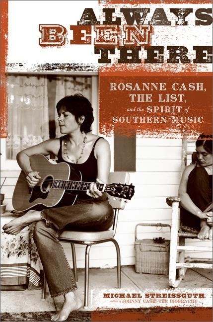 Item #272652 Always Been There: Rosanne Cash, 'The List', and the Spirit of Southern Music....