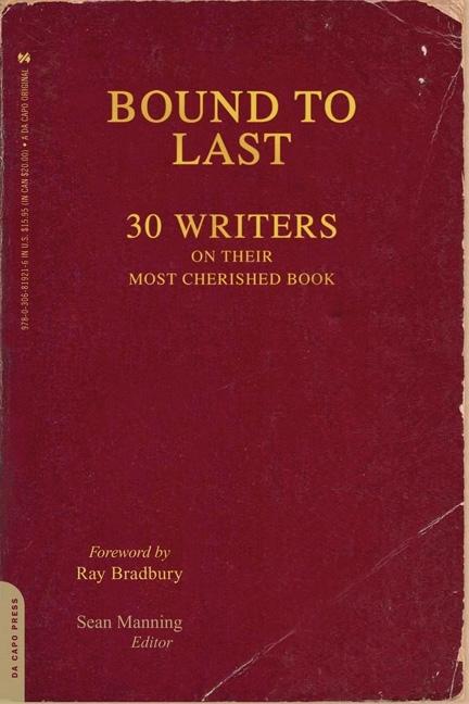 Item #220196 Bound to Last: 30 Writers on Their Most Cherished Book