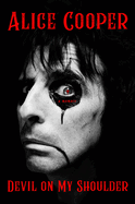 Item #1047326 Devil on My Shoulder: A Memoir. Alice Cooper