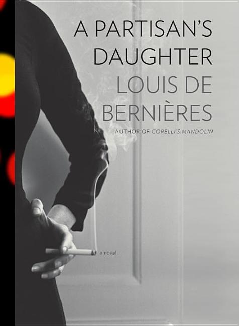 Item #150069 A Partisan's Daughter. Louis de Bernieres