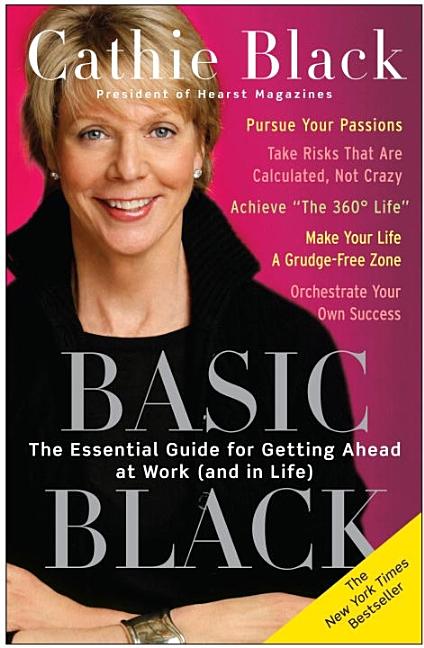 Item #170048 Basic Black: The Essential Guide for Getting Ahead at Work (and in Life). Cathie Black