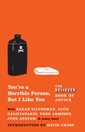 Item #1020711 You're a Horrible Person, But I Like You: The Believer Book of Advice. The...