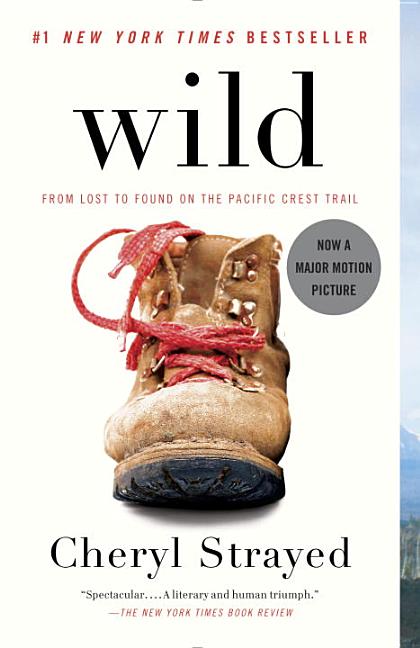 Item #1000852 Wild: From Lost to Found on the Pacific Crest Trail. Cheryl Strayed