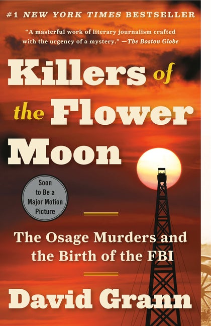 Item #228919 Killers of the Flower Moon: The Osage Murders and the Birth of the FBI. David Grann