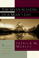 Item #1047833 Seven Seasons of a Mans Life (ZONDERVAN). Patrick M. Morley