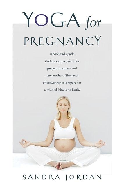 Item #240929 Yoga for Pregnancy: Ninety-Two Safe, Gentle Stretches Appropriate for Pregnant Women...