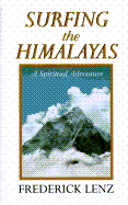 Item #276617 Surfing the Himalayas: A Spiritual Adventure. Frederick Lenz