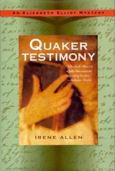 Item #213583 Quaker Testimony: An Elizabeth Elliot Mystery. Irene Allen