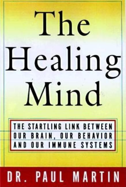 Item #260722 The Healing Mind: The Vital Links Between Brain and Behavior, Immunity and Disease....