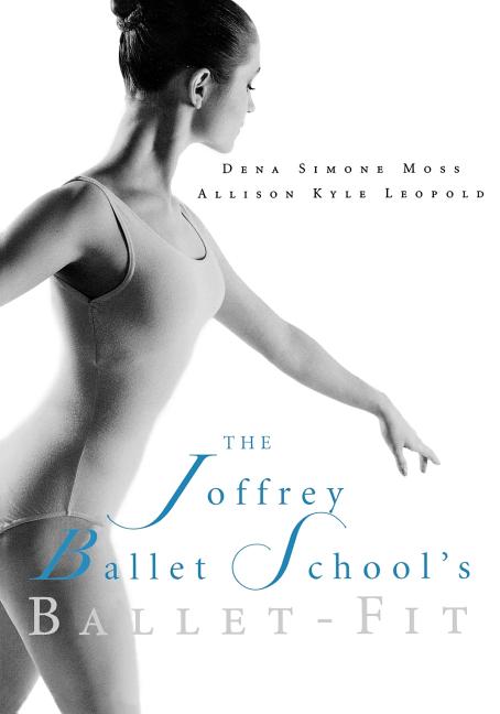 Item #263155 The Joffrey Ballet School's Ballet-Fit. Allison Kyle Leopold, Dena Simone, Moss