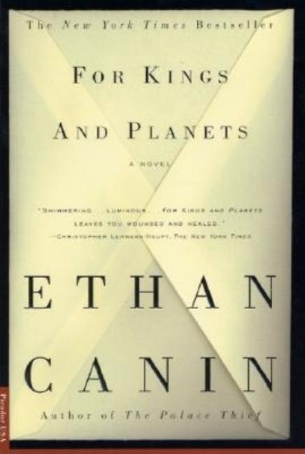 Item #262017 For Kings and Planets: A Novel. Ethan Canin