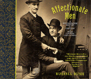 Item #286736 Affectionate Men: A Photographic History of a Century of Male Couples, 1850-1950....