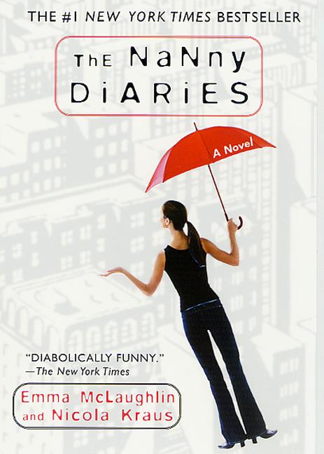 Item #1001285 The Nanny Diaries: A Novel. Emma McLaughlin, Nicola, Kraus