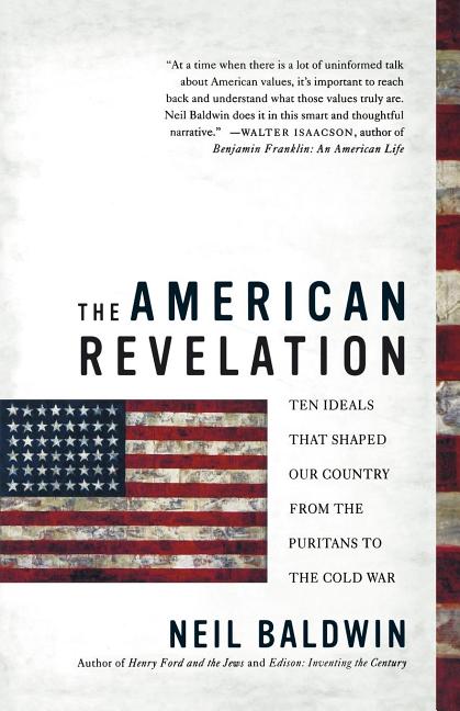 Item #222195 The American Revelation: Ten Ideals That Shaped Our Country from the Puritans to the...