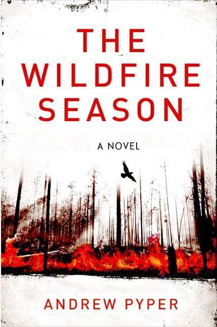 Item #1047817 Wildfire Season. Andrew Pyper