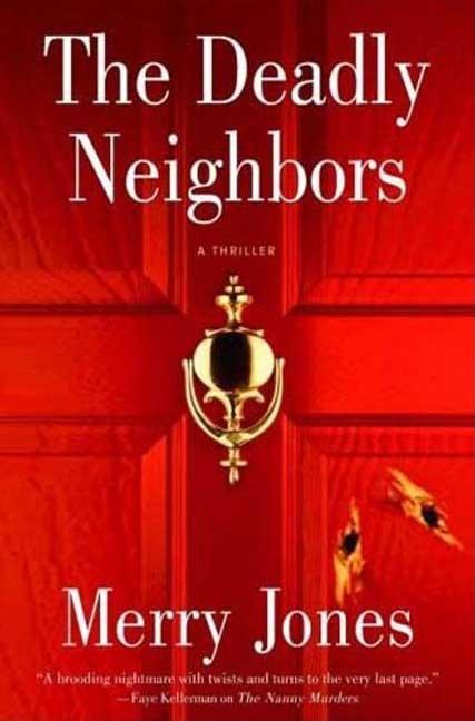 Item #240229 The Deadly Neighbors: A Thriller. Merry Jones.