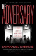 Item #284440 The Adversary: A True Story of Monstrous Deception. Emmanuel Carr├¿re