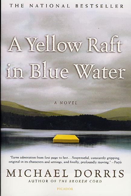 Item #260098 A Yellow Raft in Blue Water: A Novel. Michael Dorris