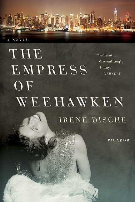 Item #161419 The Empress of Weehawken: A Novel. Irene Dische