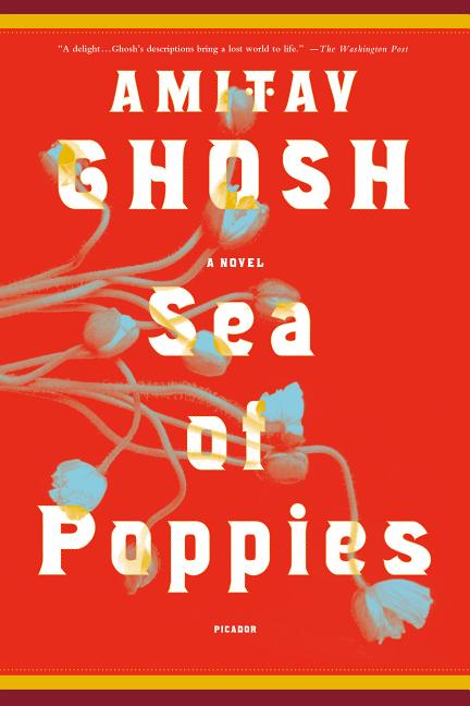 Item #280009 Sea of Poppies: A Novel (The Ibis Trilogy, 1). Amitav Ghosh