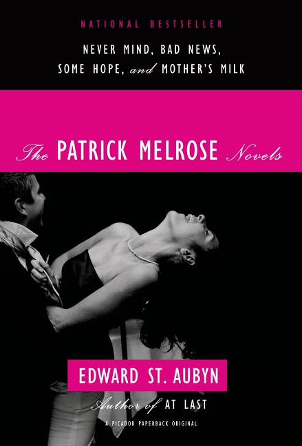 Item #267034 The Patrick Melrose Novels: Never Mind, Bad News, Some Hope, and Mother's Milk....