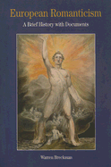 Item #1037579 European Romanticism: A Brief History with Documents. Warren Breckman