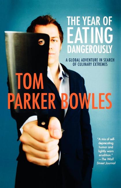Item #255131 The Year of Eating Dangerously: A Global Adventure in Search of Culinary Extremes....