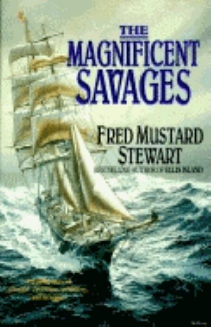 Item #095429 The Magnificent Savages. Fred Mustard Stewart