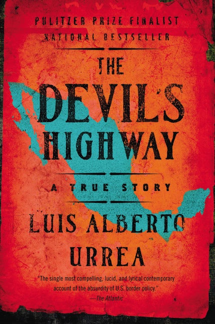 Item #284698 The Devil's Highway: A True Story. Luis Alberto Urrea