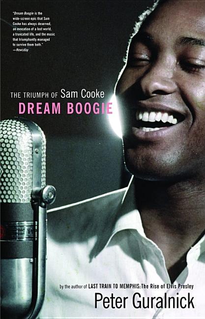 Item #272481 Dream Boogie: The Triumph of Sam Cooke. Peter Guralnick
