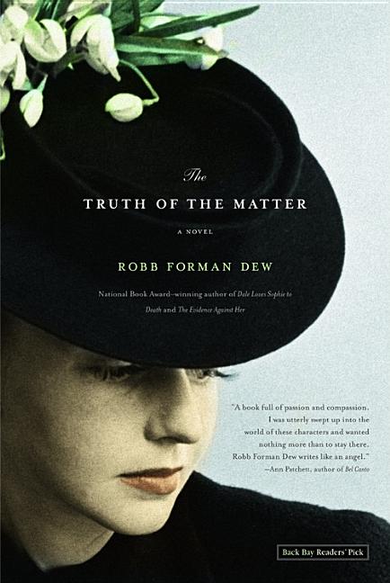 Item #195244 The Truth of the Matter: A Novel. Robb Forman Dew
