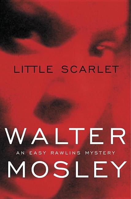 Item #275687 Little Scarlet: An Easy Rawlins Mystery. Walter Mosley