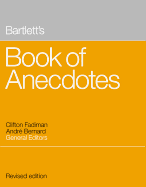 Item #1045103 Bartlett's Book of Anecdotes (Rev). Clifton Fadiman, Andre, Bernard
