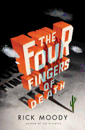 Item #1001178 The Four Fingers of Death: A Novel. Rick Moody