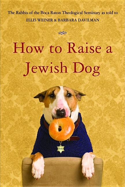 Item #265938 How to Raise a Jewish Dog. Rabbis Of Boca Raton Theological Seminary