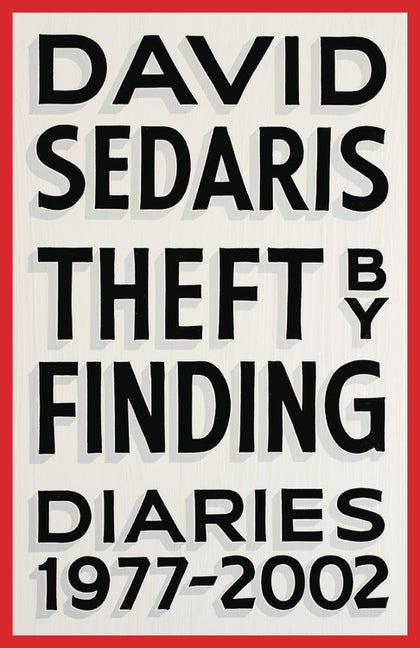 Item #1002238 Theft by Finding: Diaries (1977-2002). David Sedaris