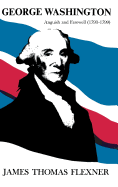 Item #284772 George Washington: Anguish and Farewell 1793-1799 - Volume IV (His George...