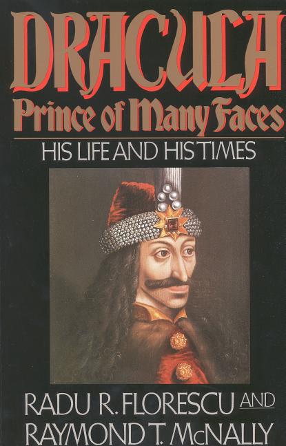 Item #284593 Dracula, Prince of Many Faces. Raymond T. McNally, Radu R., Florescu