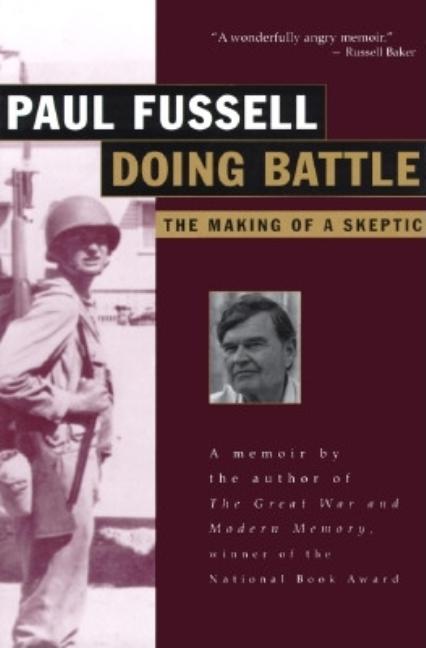 Item #267078 Doing Battle: The Making of a Skeptic. Paul Fussell