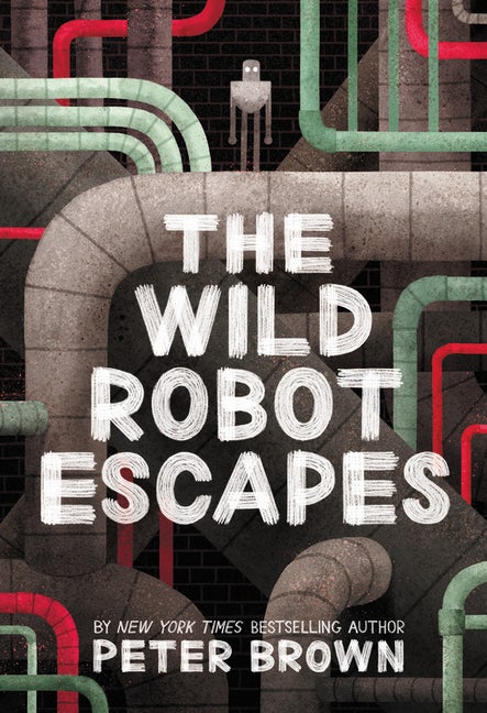 Item #281293 The Wild Robot Escapes (Volume 2) (The Wild Robot, 2). Peter Brown