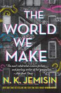 Item #281316 The World We Make: A Novel (The Great Cities, 2). N. K. Jemisin