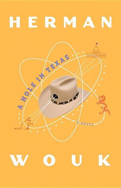 Item #182168 A Hole in Texas: A Novel. Herman Wouk