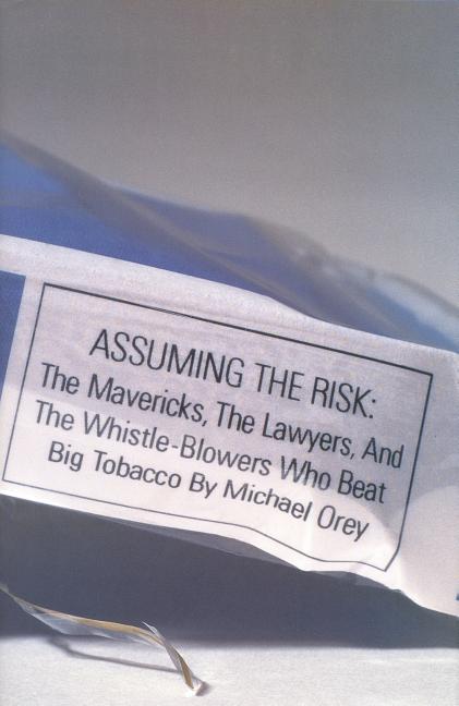 Item #137916 Assuming the Risk : The Mavericks, the Lawyers, and the Whistle-Blowers Who Beat Big...