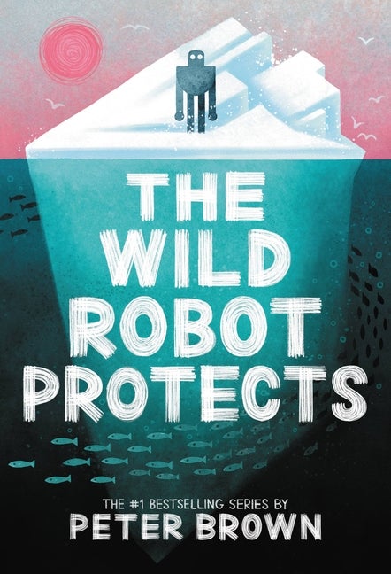 Item #279990 The Wild Robot Protects (Volume 3) (The Wild Robot, 3). Peter Brown