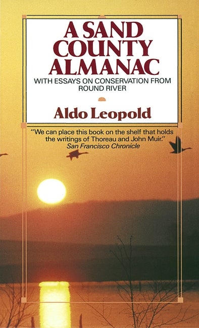 Item #229753 A Sand County Almanac (Outdoor Essays & Reflections). Aldo Leopold