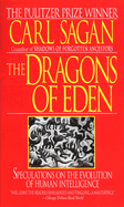 Item #228967 The Dragons of Eden: Speculations on the Evolution of Human Intelligence. Carl Sagan