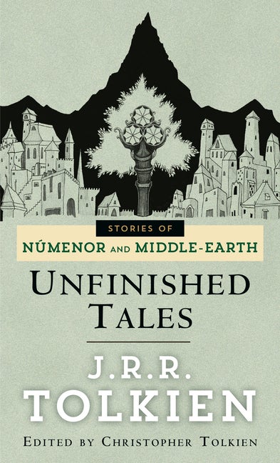 Item #226749 Unfinished Tales: The Lost Lore of Middle-earth. J. R. R. Tolkien