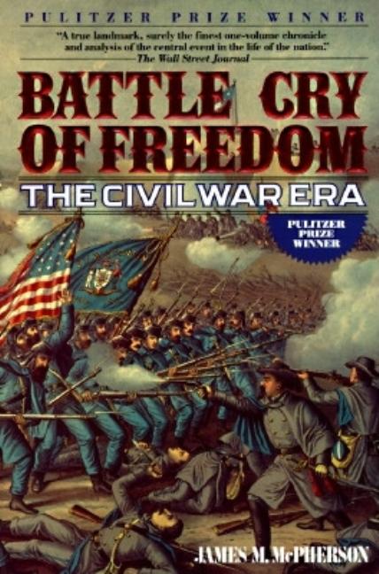 Item #284431 Battle Cry of Freedom: The Civil War Era. James M. McPherson